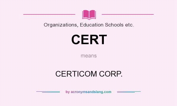 What does CERT mean? It stands for CERTICOM CORP.