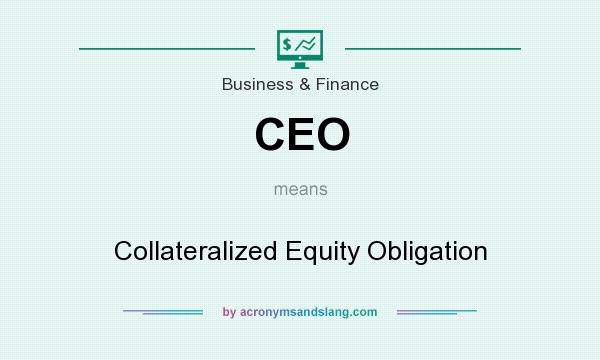 What does CEO mean? It stands for Collateralized Equity Obligation