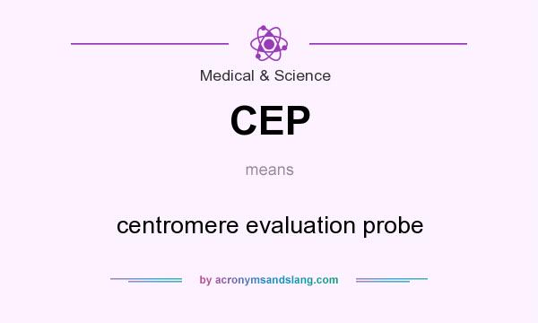 What does CEP mean? It stands for centromere evaluation probe