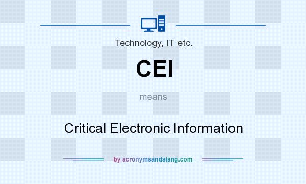 What does CEI mean? It stands for Critical Electronic Information