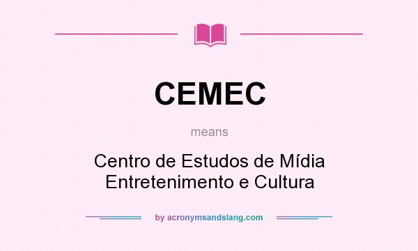 What does CEMEC mean? It stands for Centro de Estudos de Mídia Entretenimento e Cultura