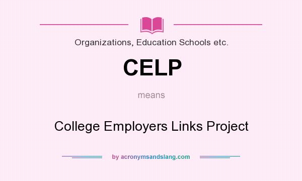 What does CELP mean? It stands for College Employers Links Project