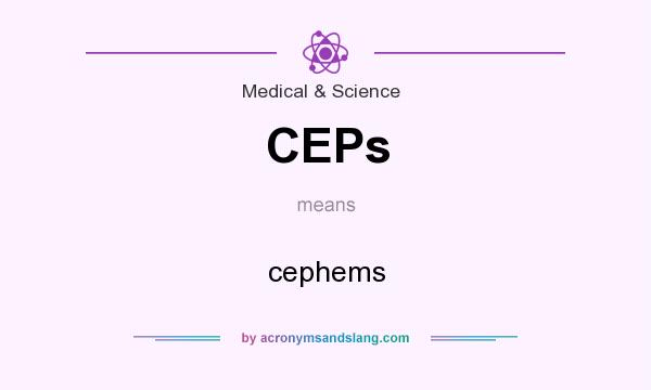 What does CEPs mean? It stands for cephems
