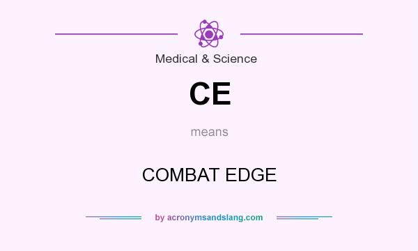 What does CE mean? It stands for COMBAT EDGE