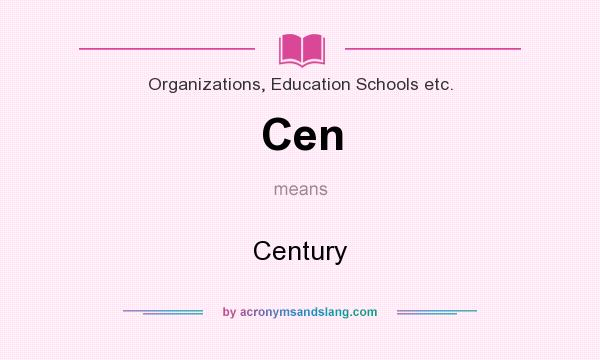 What does Cen mean? It stands for Century