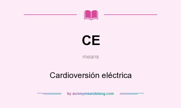 What does CE mean? It stands for Cardioversión eléctrica