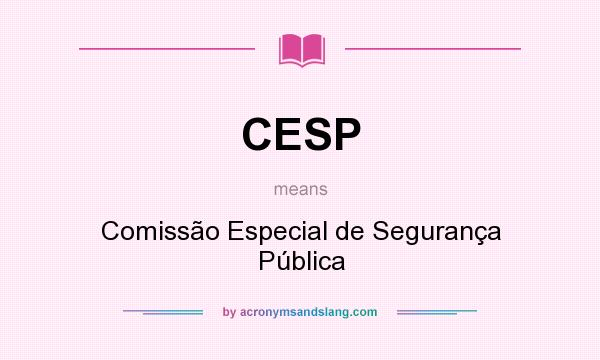 What does CESP mean? It stands for Comissão Especial de Segurança Pública