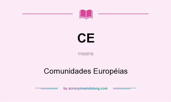 What does CE mean? It stands for Comunidades Européias