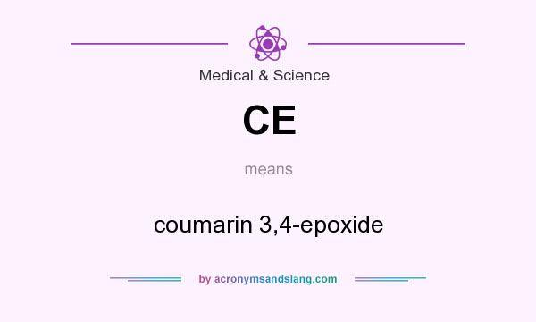 What does CE mean? It stands for coumarin 3,4-epoxide