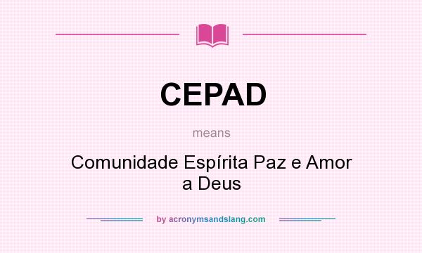 What does CEPAD mean? It stands for Comunidade Espírita Paz e Amor a Deus