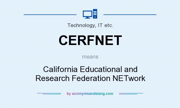 What does CERFNET mean? It stands for California Educational and Research Federation NETwork