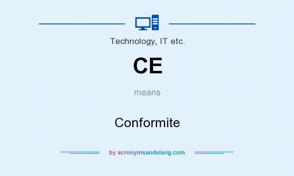 What does CE mean? It stands for Conformite