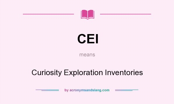 What does CEI mean? It stands for Curiosity Exploration Inventories