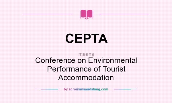 What does CEPTA mean? It stands for Conference on Environmental Performance of Tourist Accommodation