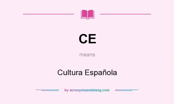 What does CE mean? It stands for Cultura Española