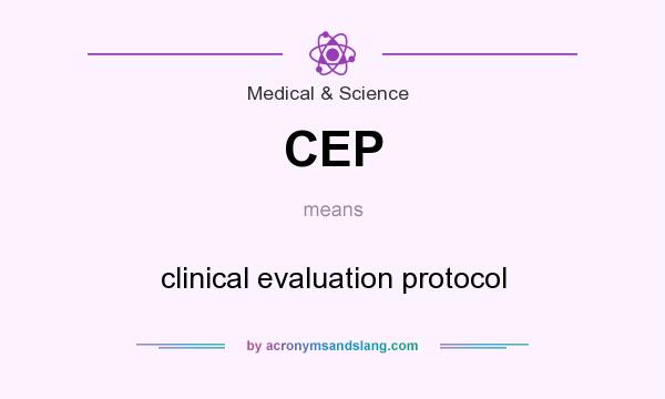 What does CEP mean? It stands for clinical evaluation protocol