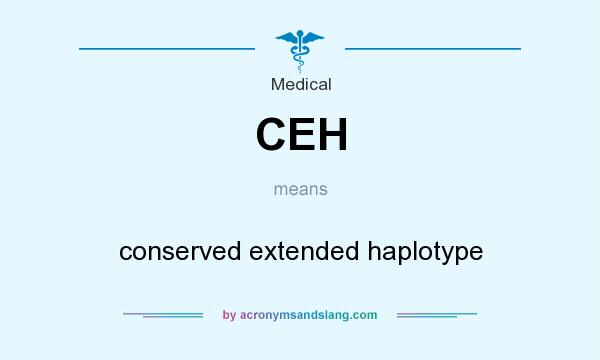 What does CEH mean? It stands for conserved extended haplotype