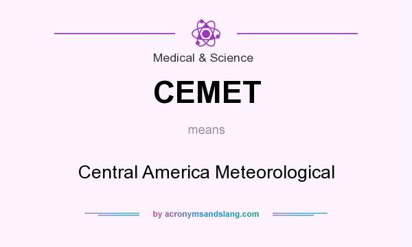 What does CEMET mean? It stands for Central America Meteorological