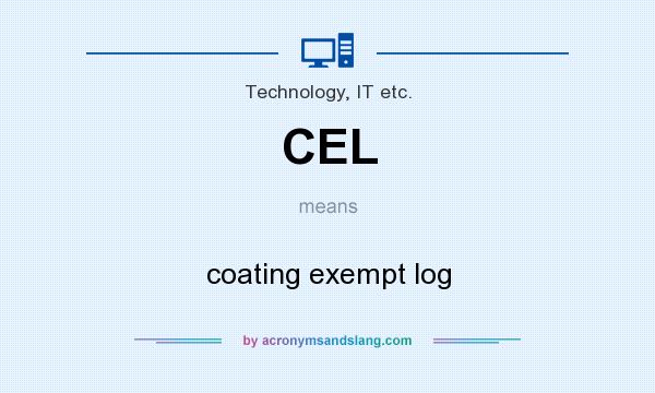 What does CEL mean? It stands for coating exempt log
