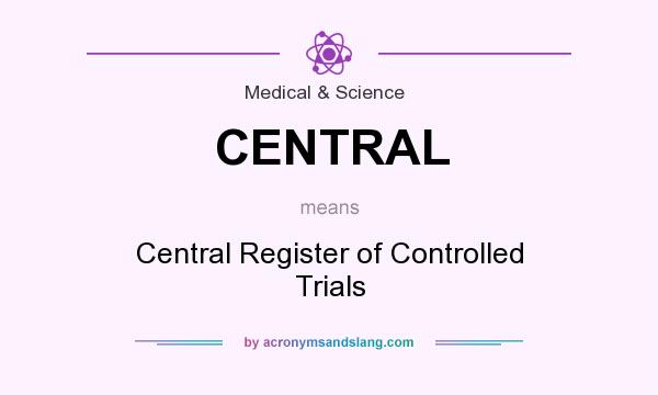 What does CENTRAL mean? It stands for Central Register of Controlled Trials