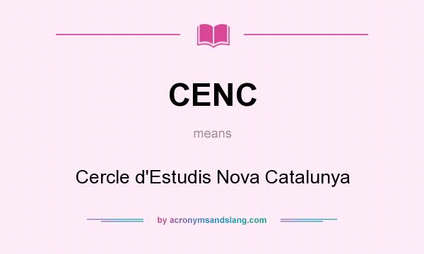 What does CENC mean? It stands for Cercle d`Estudis Nova Catalunya
