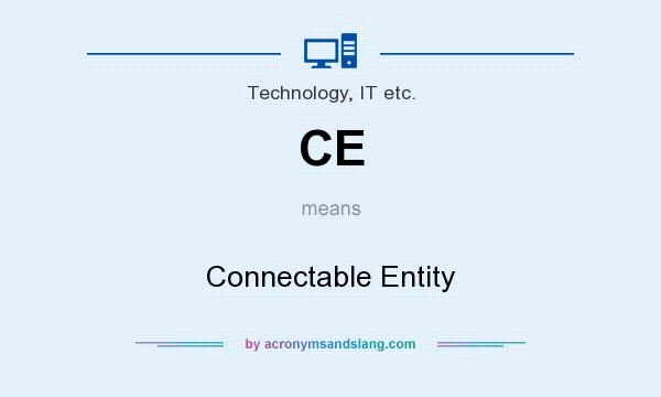 What does CE mean? It stands for Connectable Entity