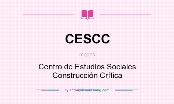 What does CESCC mean? It stands for Centro de Estudios Sociales Construcción Crítica