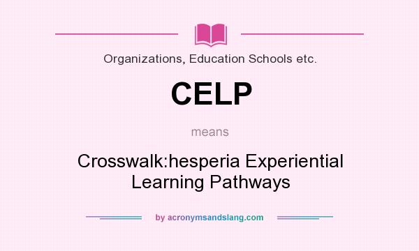 What does CELP mean? It stands for Crosswalk:hesperia Experiential Learning Pathways
