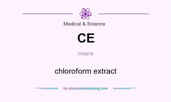 What does CE mean? It stands for chloroform extract