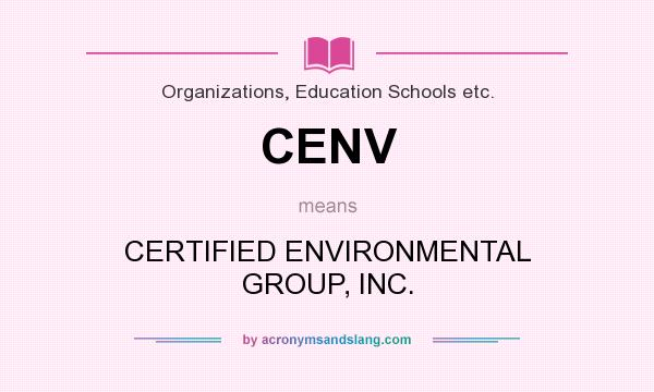 What does CENV mean? It stands for CERTIFIED ENVIRONMENTAL GROUP, INC.