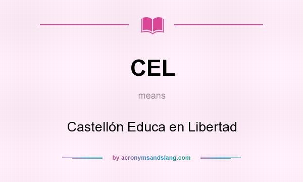 What does CEL mean? It stands for Castellón Educa en Libertad