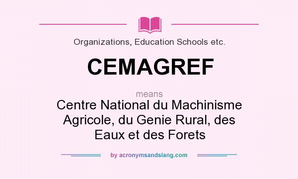 What does CEMAGREF mean? It stands for Centre National du Machinisme Agricole, du Genie Rural, des Eaux et des Forets