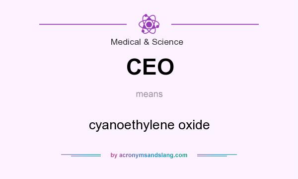 What does CEO mean? It stands for cyanoethylene oxide