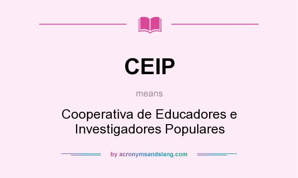 What does CEIP mean? It stands for Cooperativa de Educadores e Investigadores Populares