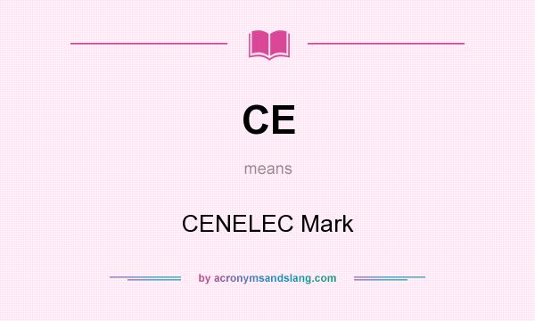 What does CE mean? It stands for CENELEC Mark