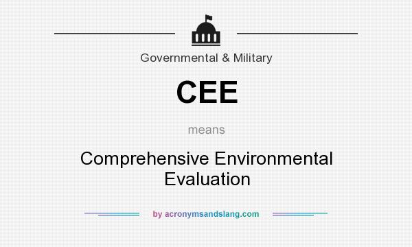 What does CEE mean? It stands for Comprehensive Environmental Evaluation