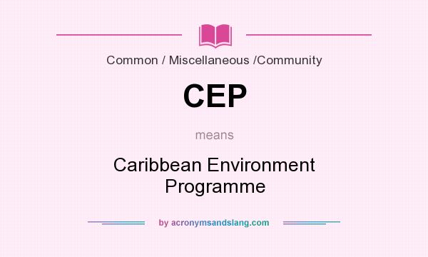 What does CEP mean? It stands for Caribbean Environment Programme