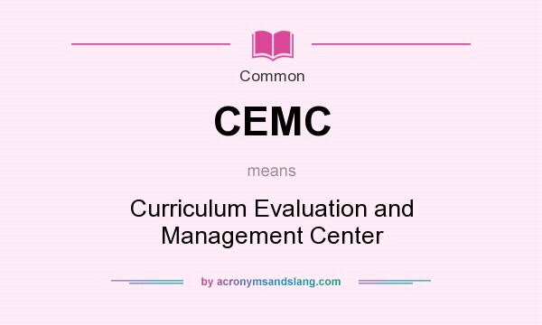 What does CEMC mean? It stands for Curriculum Evaluation and Management Center