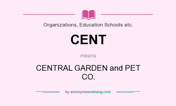 What does CENT mean? It stands for CENTRAL GARDEN and PET CO.