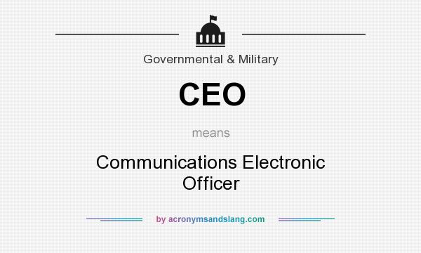 What does CEO mean? It stands for Communications Electronic Officer