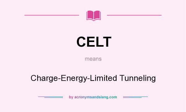 What does CELT mean? It stands for Charge-Energy-Limited Tunneling