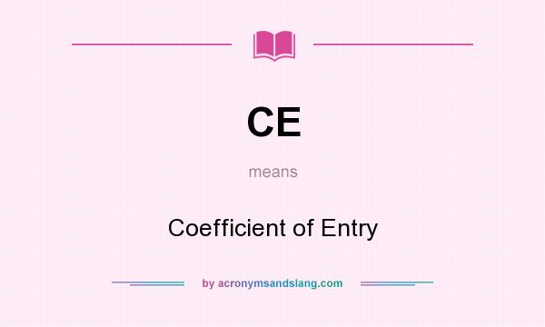 What does CE mean? It stands for Coefficient of Entry