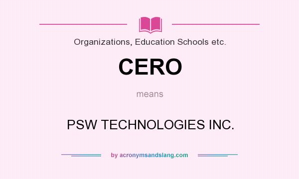 What does CERO mean? It stands for PSW TECHNOLOGIES INC.