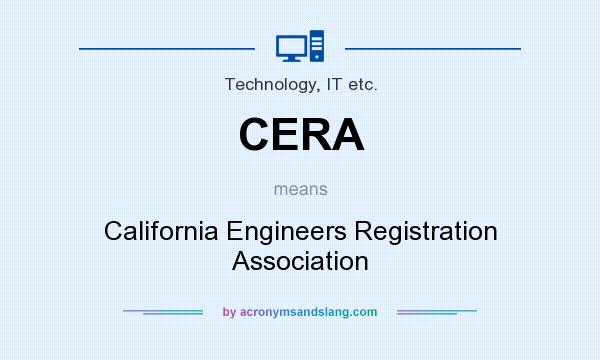 What does CERA mean? It stands for California Engineers Registration Association