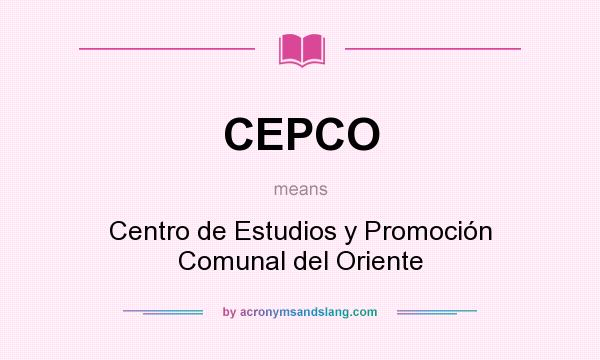 What does CEPCO mean? It stands for Centro de Estudios y Promoción Comunal del Oriente