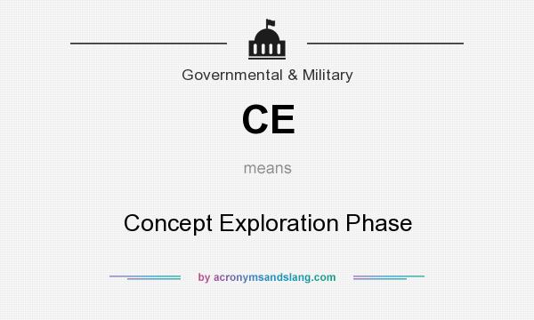What does CE mean? It stands for Concept Exploration Phase