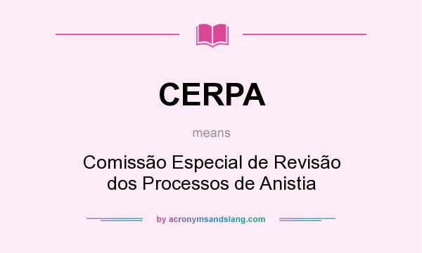 What does CERPA mean? It stands for Comissão Especial de Revisão dos Processos de Anistia