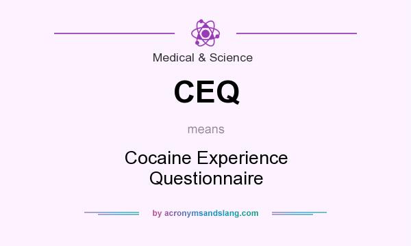 What does CEQ mean? It stands for Cocaine Experience Questionnaire