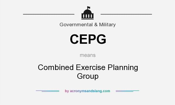 What does CEPG mean? It stands for Combined Exercise Planning Group