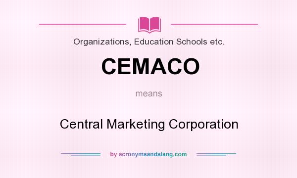 What does CEMACO mean? It stands for Central Marketing Corporation